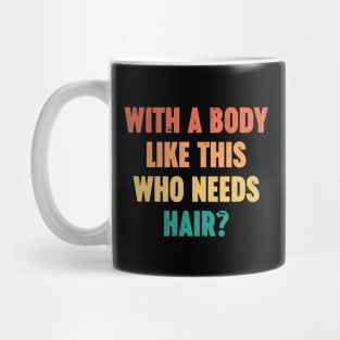 With A Body Like This Who Needs Hair Vintage Retro (Sunset) Mug